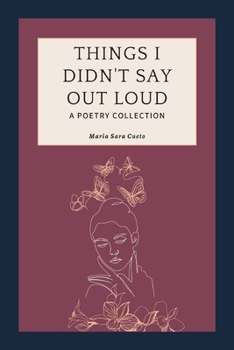 Things I Didn't Say Out Loud: A Poetry Collection