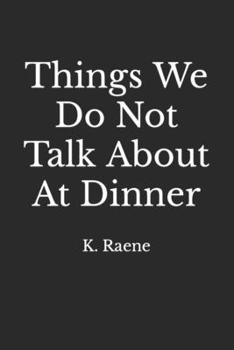 Paperback Things We Do Not Talk About At Dinner Book