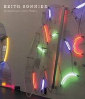 Keith Sonnier - Elysian Plain and Early Works