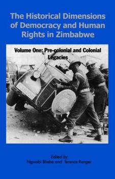 Paperback The Historical Dimensions of Democracy and Human Rights in Zimbabwe - Vol. 1 Book