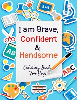 Paperback I Am Brave, Confident & Handsome: A Coloring Book For Boys Book