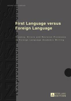 Hardcover First Language versus Foreign Language: Fluency, Errors and Revision Processes in Foreign Language Academic Writing Book