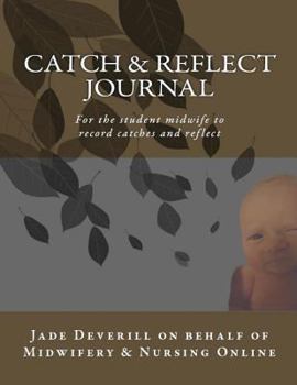 Paperback Catch & Reflect Journal: For the student midwife to record catches and reflect Book