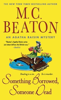 Agatha Raisin: Something Borrowed, Someone Dead - Book #24 of the Agatha Raisin