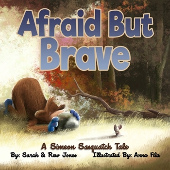 Paperback Afraid But Brave: A Simeon Sasquatch Tale Book