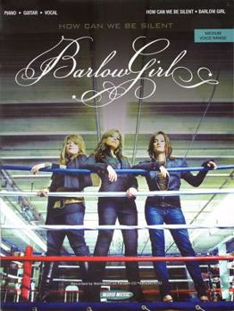 Paperback BarlowGirl - How Can We Be Silent Book