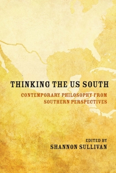 Hardcover Thinking the Us South: Contemporary Philosophy from Southern Perspectives Book