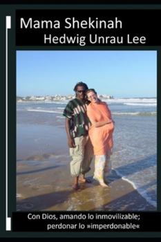 Paperback Mama Shekinah: Con Dios, amando lo inmovilizable; perdonar lo imperdonable [Spanish] Book