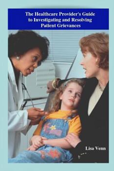 Paperback The Healthcare Provider's Guide to Investigating and Resolving Patient Grievances Book
