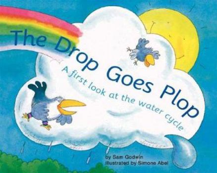 Hardcover The Drop Goes Plop: A First Look at the Water Cycle Book