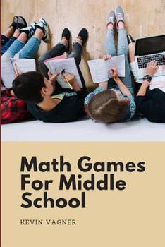Paperback Math Games For Middle School: Math & Logic Puzzles Collection For Teens Book