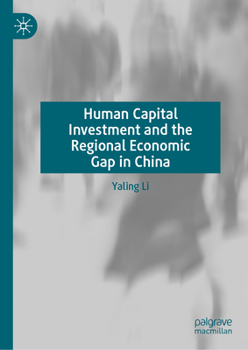 Hardcover Human Capital Investment and the Regional Economic Gap in China Book