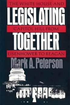 Paperback Legislating Together: The White House and Capitol Hill from Eisenhower to Reagan Book