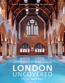 Hardcover London Uncovered (New Edition): More Than Sixty Unusual Places to Explore Book