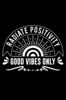 Paperback Radiate Positivity Good Vibes Only: Lined A5 Notebook for Positive Journal Book