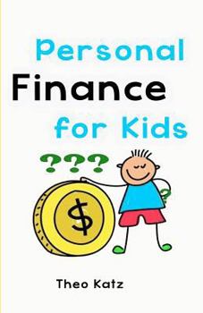 Paperback Personal Finance for Kids: Teaching Your Children to Be Financially Responsible Book