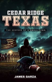 CEDAR RIDGE TEXAS: THE KEEPERS OF A SMALL TOWN