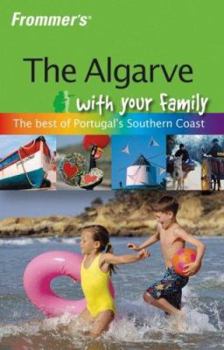 Paperback Frommer's the Algarve with Your Family: The Best of Portugal's Southern Coast Book