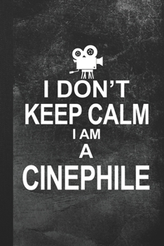 Paperback I Don't Keep Calm I Am A Cinephile: Blank Lined Notebook Journal Gift for Film Lover Book