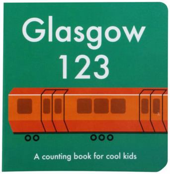 Hardcover Glasgow 123: A Counting Book for Cool Kids Book