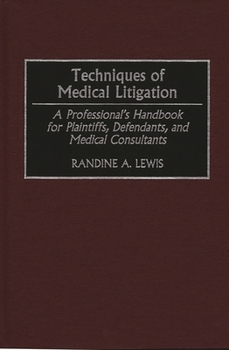 Hardcover Techniques of Medical Litigation: A Professional's Handbook for Plaintiffs, Defendants, and Medical Consultants Book