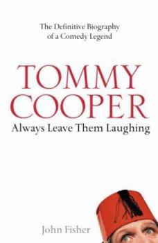 Hardcover Tommy Cooper: Always Leave Them Laughing: The Definitive Biography of a Comedy Legend Book