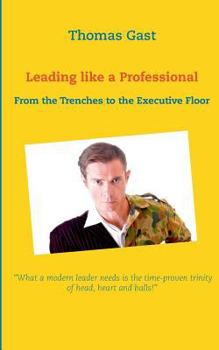 Paperback Leading like a Professional: From the Trenches to the Executive Floor Book