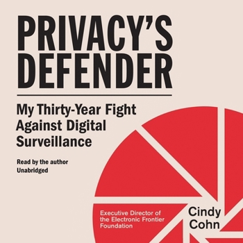 Privacy's Defender: My Thirty-Year Right Against Digital Surveillance