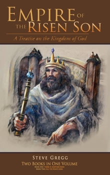 Empire of the Risen Son (Two Volumes Combined): A Treatise on the Kingdom of God - Book  of the Empire of the Risen Son