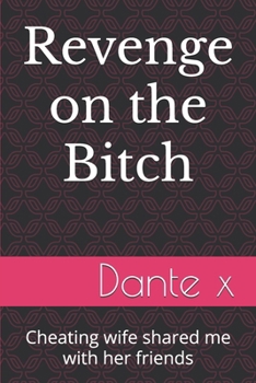 Paperback Revenge on the Bitch: Cheating wife shared me with her friends Book