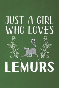 Paperback Just A Girl Who Loves Lemurs: Funny Lemurs Lovers Girl Women Gifts Dot Grid Journal Notebook 6x9 120 Pages Book