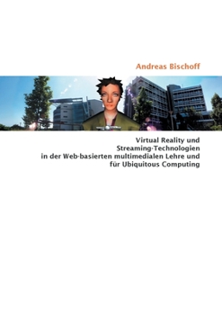 Paperback Virtual Reality und Streaming-Technologien in der Web-basierten multimedialen Lehre und für Ubiquitous Computing [German] Book