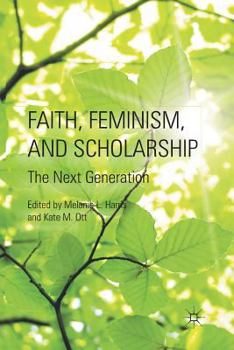 Paperback Faith, Feminism, and Scholarship: The Next Generation Book
