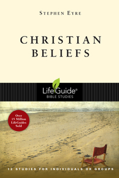 Christian Beliefs: 12 Studies (Life Guide Bible Studies) - Book  of the LifeGuide Bible Studies