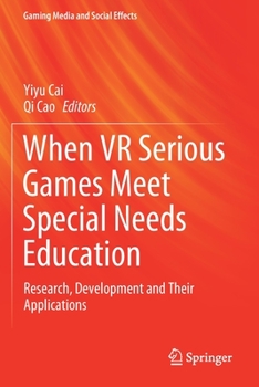 Paperback When VR Serious Games Meet Special Needs Education: Research, Development and Their Applications Book
