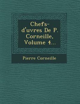 Paperback Chefs-D'Uvres de P. Corneille, Volume 4... [French] Book