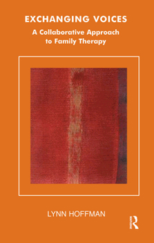 Hardcover Exchanging Voices: A Collaborative Approach to Family Therapy Book
