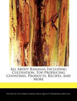All about Bananas Including Cultivation, Top-Producing Countries, Products, Recipes, and More