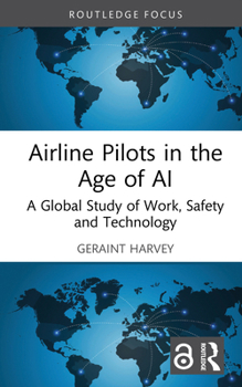 Airline Pilots in the Age of AI: A Global Study of Work, Safety and Technology