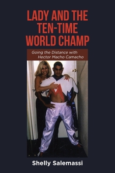 Paperback Lady and the Ten-Time World Champ: Going the Distance with Hector Macho Camacho Book