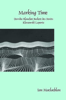 Paperback Marking Time: Derrida Blanchot Beckett Des Forêts Klossowski Laporte Book