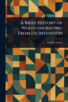 Paperback A Brief History of Wood-engraving From Its Invention Book