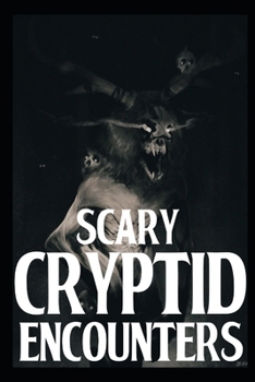 Paperback Scary Cryptid Encounters Vol 4.: True Horror Stories Book