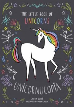 Hardcover Unicornucopia: The Little Book of Unicorns Book