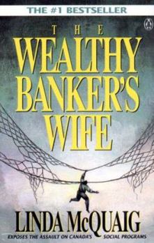 Paperback The Wealthy Banker's Wife: The Assault on Equality in Canada Book