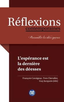 L'espérance est la dernière des déesses (Réflexions Contemporaines) (French Edition)