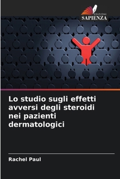Paperback Lo studio sugli effetti avversi degli steroidi nei pazienti dermatologici [Italian] Book