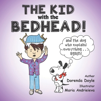 Paperback THE KID with the BEDHEAD!: and THE DOG Who Explains EVERYTHING ... AGAIN! Book