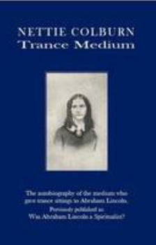 Paperback Nettie Colburn - Trance Medium: Was Abraham Lincoln a Spiritualist? Book