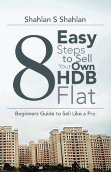 Paperback 8 Easy Steps to Sell Your Own Hdb Flat: Beginners Guide to Sell Like a Pro Book